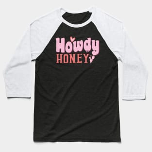 Howdy Honey Valentines Day Baseball T-Shirt